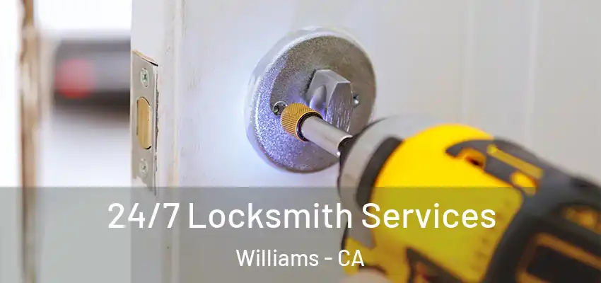  24/7 Locksmith Services Williams - CA