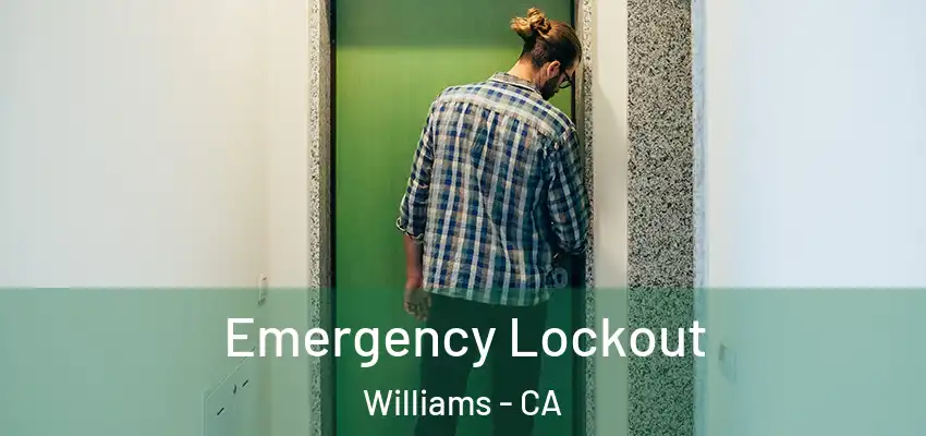  Emergency Lockout Williams - CA