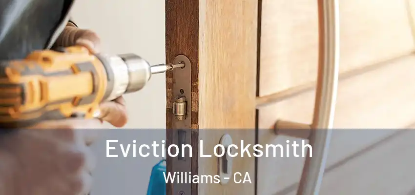  Eviction Locksmith Williams - CA
