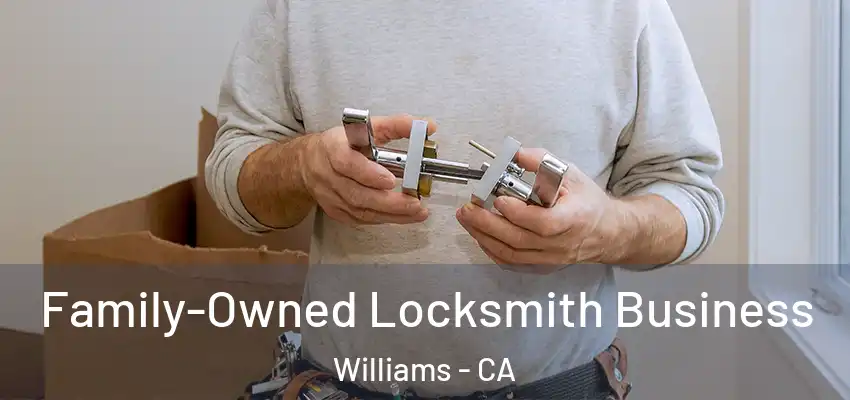 Family-Owned Locksmith Business Williams - CA