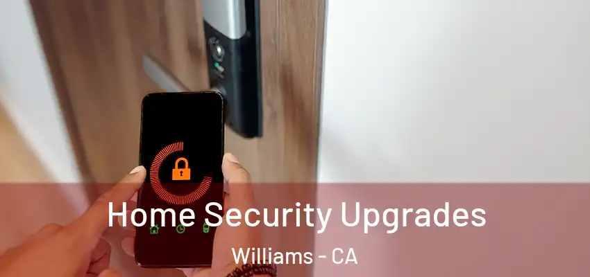  Home Security Upgrades Williams - CA