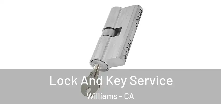 Lock And Key Service Williams - CA