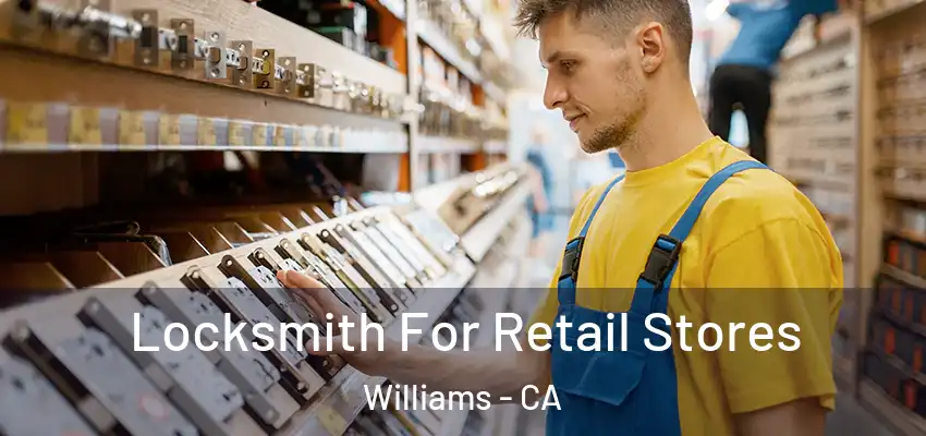  Locksmith For Retail Stores Williams - CA