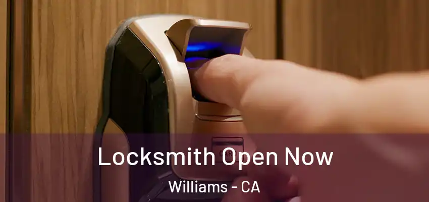 Locksmith Open Now Williams - CA