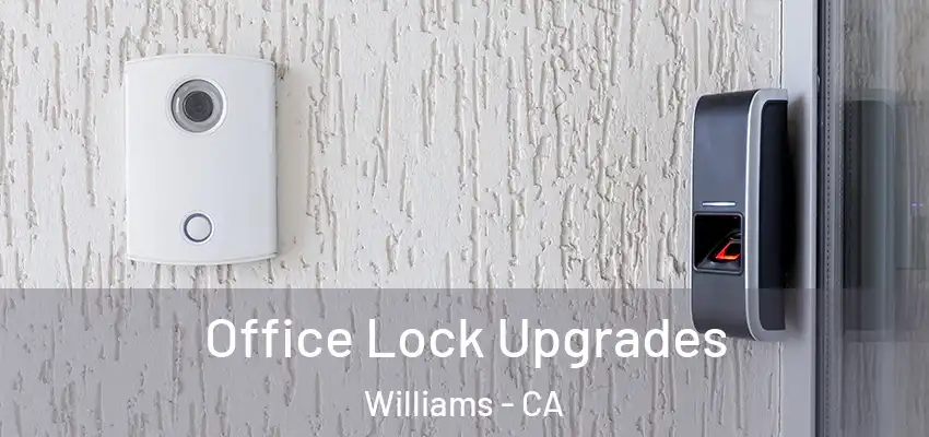  Office Lock Upgrades Williams - CA