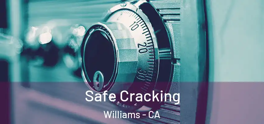 Safe Cracking Williams - CA